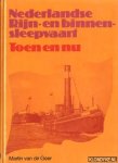 Geer, Martin van de - De Nederlandse Rijn- en binnensleepvaart toen en nu