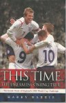 Harris, Harry - This time...the dream is coming true -The inside story of England's Worls Cup challenge
