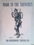 Treves, Frederick & George Goodchild - Made in the Trenches. Composed entirely from articles & sketches contributed by soldiers