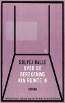 Solvej Balle - Over De Berekening Van Ruimte Iii