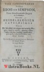 Kauffmann, Georg, - Vier Zamenspraken tusschen Hiob en Simpson, Twee Gereformeerde Burgers en Lidmaten. Over den Heidelbergsen Catechismus waar in de hondert en negen en twintig Vragen, daar in vervat, grondig onderzogt, en met bondige Aanmerkingen op het allerdu...