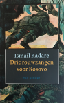 Kadare, I. - Drie rouwzangen voor Kosovo
