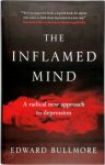 Edward Bullmore - Inflamed mind A radical new approach to depression