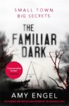 Amy Engel 137913 - The Familiar Dark The must-read, utterly gripping thriller you won't be able to put down