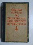 Scheer, Admiral. - Deutschlands Hochseeflotte im Weltkrieg. Persönliche Erinnerungen von Admiral Scheer. Mit zahlreichen Bildern und Kartenbeilagen.