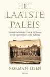 Norman Eisen - Het laatste paleis Europa’s turbulente eeuw in vijf levens en een legendarisch paleis in Praag