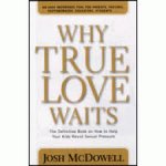 McDowell, Josh - Why True Love Waits - A Definitive Book on How to Help Your Youth Resist Sexual Pressure