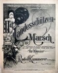 Kummerer, Rudolf: - Landesschützen-Marsch mit Benützung des Tiroler Schützenliedes: "Es lebt der Schüzte froh und frei!" für Klavier