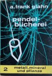 Glahn, A. Frank - METALL, MINERAL UND PFLANZE. Glahns Pendel-Bucherei nr. 2.