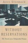 Steinbach, Alice - Without reservations; The travels of an Independent woman