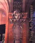 ART NOUVEAU. - Praag Art Nouveau. Metamorfoses van een stijl. isbn 9789053492871