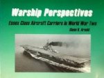 Arnold, G.R. - Essex Class Aircraft Carriers in World War Two Warship Perspectives