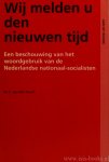 TOORN, M.C. VAN DEN - Wij melden U den nieuwen tijd. Een beschouwing van het woordgebruik van de Nederlandse nationaal-socialisten.