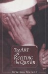 Nelson, Kristina - The Art of Reciting the Qur'an