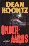 Koontz, Dean - Onderaards