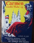ALMA, HANS, - Carmen zonder make-up. Vrijmoedig verhaal over een vreemde reis door het Spanje van heden.