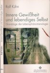 Kühn, Rolf. - Innere Gewissheit und lebendiges Selbst: Grundzüge der Lebensphänomenologie.