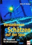  - Versunkenen Schatzen auf der Spur Das Handbuch für Wracktaucher