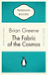 Greene, Brian - The Fabric of the Cosmos Greene, Brian - The Fabric of the Cosmos