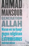 Mansour, Ahmad - Generation Allah. Warum wir im Kampf gegen religiösen Extremismus umdenken müssen