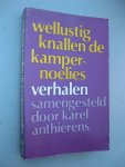 Anthierens, Karel (samenst.) - Wellustig knallen de kampernoelies. Verhalen. Samengesteld door -