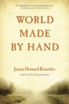James Howard Kunstler - World Made by Hand