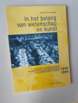 LIEBURG, M.J. VAN, - In het belang van wetenschap en kunst. Een beknopte geschiedenis van de Koninklijke maatschappij tot bevordering der geneeskunst 1849-1949.