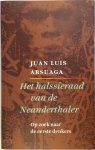 Juan Luis Arsuaga - Het halssieraad van de Neanderthaler Op zoek naar de eerste denkers