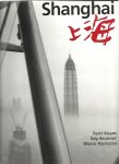 KUYAS, Ferit, Edy BRUNNER & Marco PAOLUZZO - Shanghai. Foreword Urs Morf. Introduction Wang Anyi.