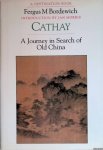 Bordewich, Fergus M. - Cathay: Journey in Search of Old China