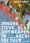 Mick Eekhout - Innovatieve glasontwerpen in architectuur