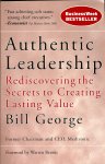 George, Bill - Authentic leadership / Rediscovering the secrets to creating lasting value