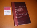 Mulisch, Harry - Tussen Hamer en Aambeeld. Novelle
