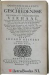 Meiners, Eduard - Oostvrieschlandts Kerkelyke Geschiedenisse of een Historisch en Oordeelkundig Verhaal. Van het gene nopens het Kerkelyke in Oostvrieschlandt, en byzonder te Emden, is voorgevallen, zedert den tydt der Hervorminge, of de jaren 1519. en 1520. to...