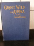 Dugmore, Arthur Radclyffe - Groot Wild in Afrika