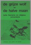 Landelijk Aktie Komitee Anti-Fascisme. - De grijze wolf en de halve maan : turks fascisme en religieus extremisme Landelijk Aktie Komitee Anti Fascisme.