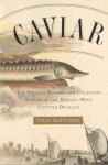 Saffron, Inga - Caviar. The strange history and uncertain future of the world's most coveted delicacy