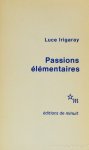 IRIGARAY, L. - Passions élémentaires.