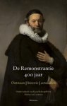 Koen Holtzappfel ; Marius van Leeuwen - De Remonstrantie 400 jaar - ontstaan - historie - actualiteit