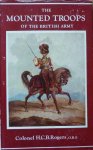 Rogers, H.C.B. - The Mounted Troops of the British Army 1066 - 1945