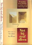 Schuyt, Kees  en   Kommer, Max Omslag Ontwerp en Illustraties  Koos van  de Water  en Jaak Crasborn   Valkenburg a/d  Geul - Niet bij straf alleen  ..   de spanning tussen idealisme en realisme in het reclasseringswerk
