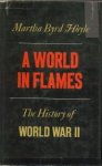 HOYLE, MARTHA BYRD - A world in flames. A history of World War II