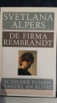 Alpers, Svetlana - De firma Rembrandt, Schilder tussen handel en kunst.