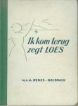 Renes-Boldingh, M.A.M. - Ik kom terug, zegt Loes