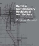 Virginia Mcleod - Detail In Contemporary Residential Architecture