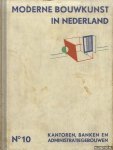 Berlage, H.P. & W.M. Dudok & Jan Gratama & A.R. Hulshoff & Herm. van der Kloot Meijburg & J.F. Staal & J. Luthmann (onder redactie van) - Moderne bouwkunst in Nederland. No. 10: Kantoren, banken en administratiegebouwen