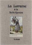 Wirth Th. - La Lorraine à  la Belle Epoque