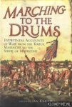 Knight, Ian - Marching to the Drums. Eyewitness Accounts of Battle from the Crimea to the Siege of Mafeking