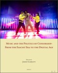 James Garratt - Music and the Politics of Censorship From the Fascist Era to the Digital Age