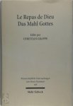 Christian Grappe - Le Repas de Dieu / Das Mahl Gottes 4. Symposium Strasbourg, Tübingen, Uspal. Strasbourg, 11-15 septembre 2002